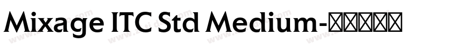 Mixage ITC Std Medium字体转换